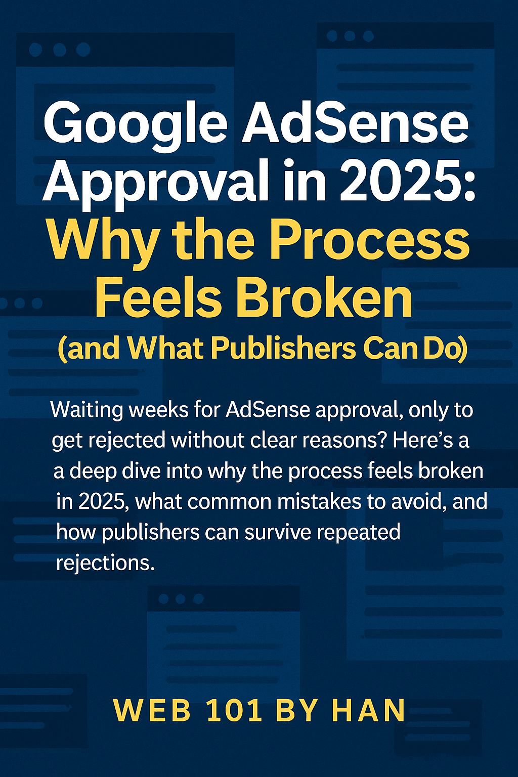 Google AdSense Approval in 2025: Why the Process Feels Broken (and What Publishers Can Do)